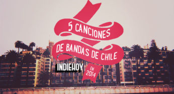 5 canciones de bandas chilenas independientes en 2014