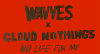 Wavves y Cloud Nothing anuncian disco en conjunto: No Life For Me