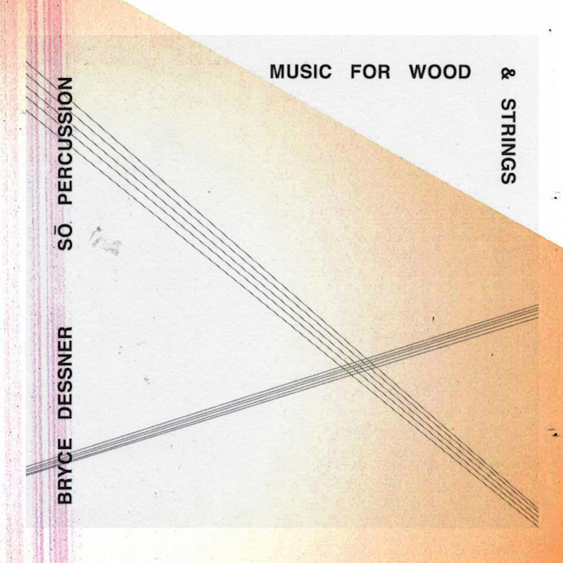 bryce dessner - music for wood strings