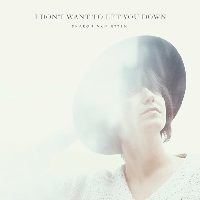sharon van etten - i dont want to let you down