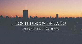 Los 11 discos del año hechos en Córdoba