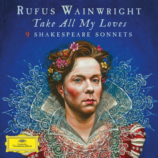 Rufus Wainwirght - Take All My Loves- 9 Shakespeare Sonnets