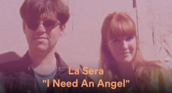 La Sera estrena video en Super 8 para"I Need an Angel"