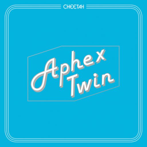 aphex twin - cheetah