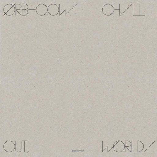 The Orb - Chill Out World