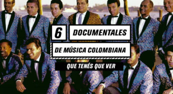6 documentales de música colombiana que tenés que ver