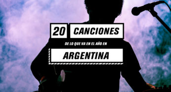 Las 20 mejores canciones argentinas de lo que va del año