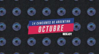 Estas son las 14 mejores canciones argentinas que escuchamos en octubre