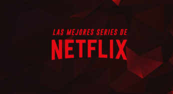 Las 10 mejores series originales de Netflix