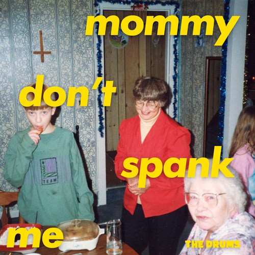 The Drums Mommy Don't Spank Me