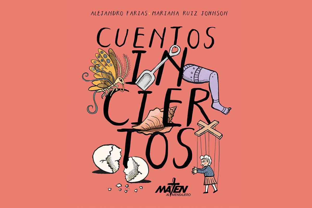 Tapa de"Cuentos inciertos", libro de Mariana Ruiz Johnson y Alejando Farías