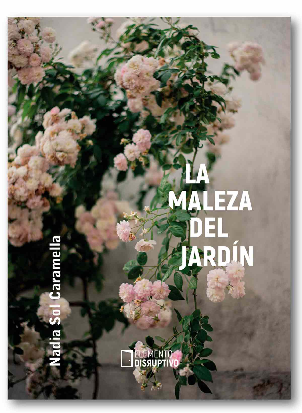 Tapa de "La maleza del jardín", libro de Nadia Sol Caramella