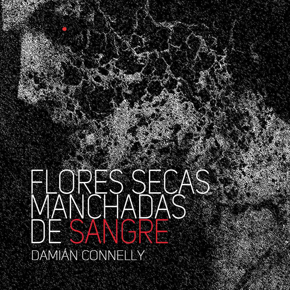 Tapa de "Flores secas manchadas de sangre", de Damián Connelly 
