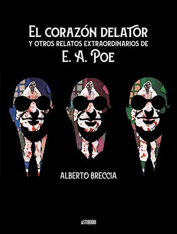 Tapa de El corazón delator y otros relatos extraordinarios, cómic de Alberto Breccia sobre textos de Edgar Allan Poe