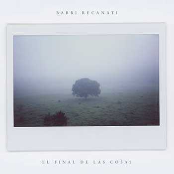 Tapa de El final de las cosas, disco de Barbi Recanati