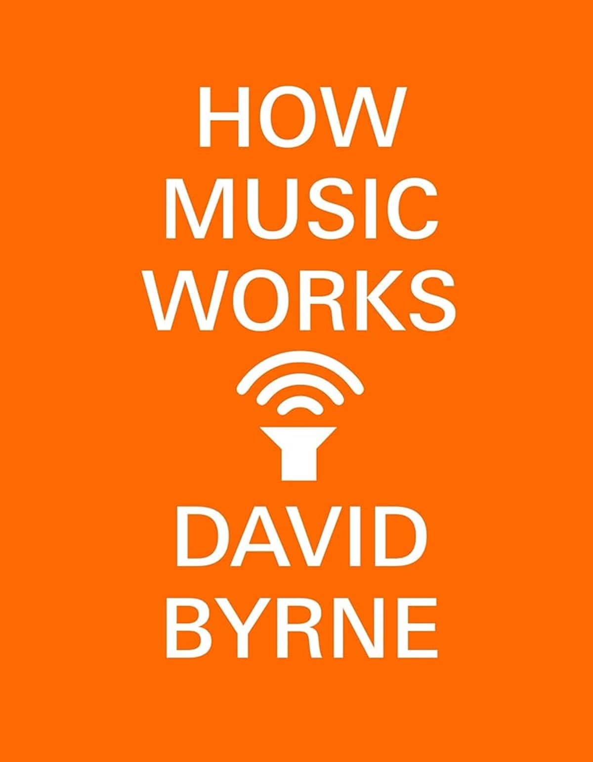 How Music Works de David Byrne