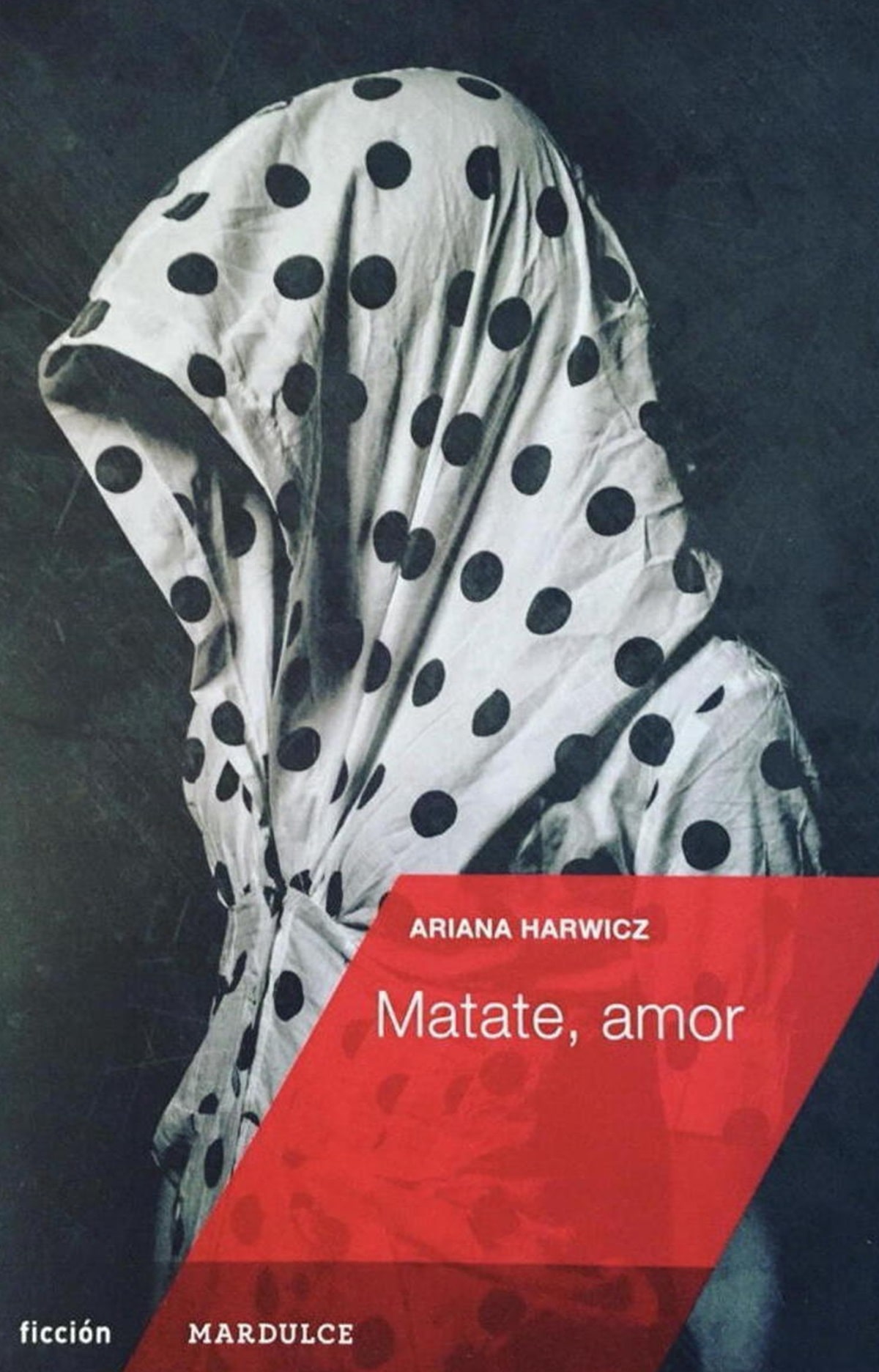 Matate, amor (2012) de la argentina Ariana Harwicz