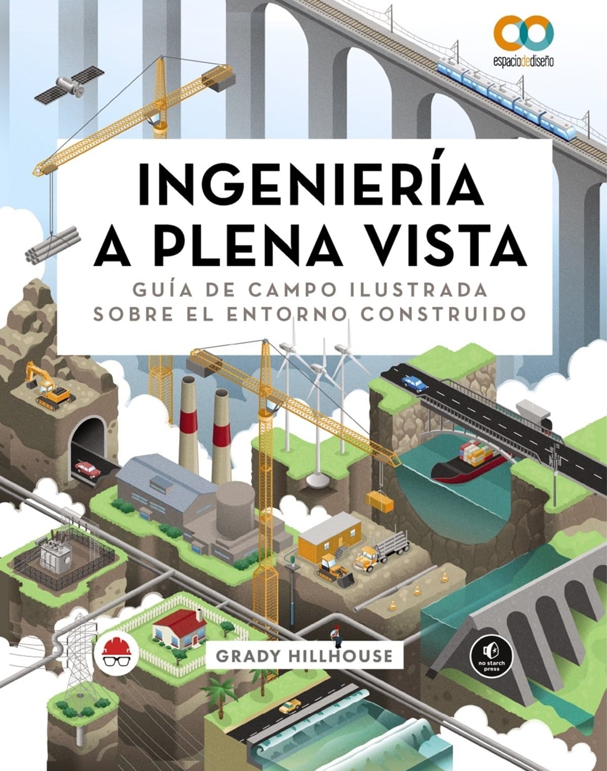 Ingeniería a plena vista: guía de campo ilustrada sobre el entorno construido de Grady Hillhouse