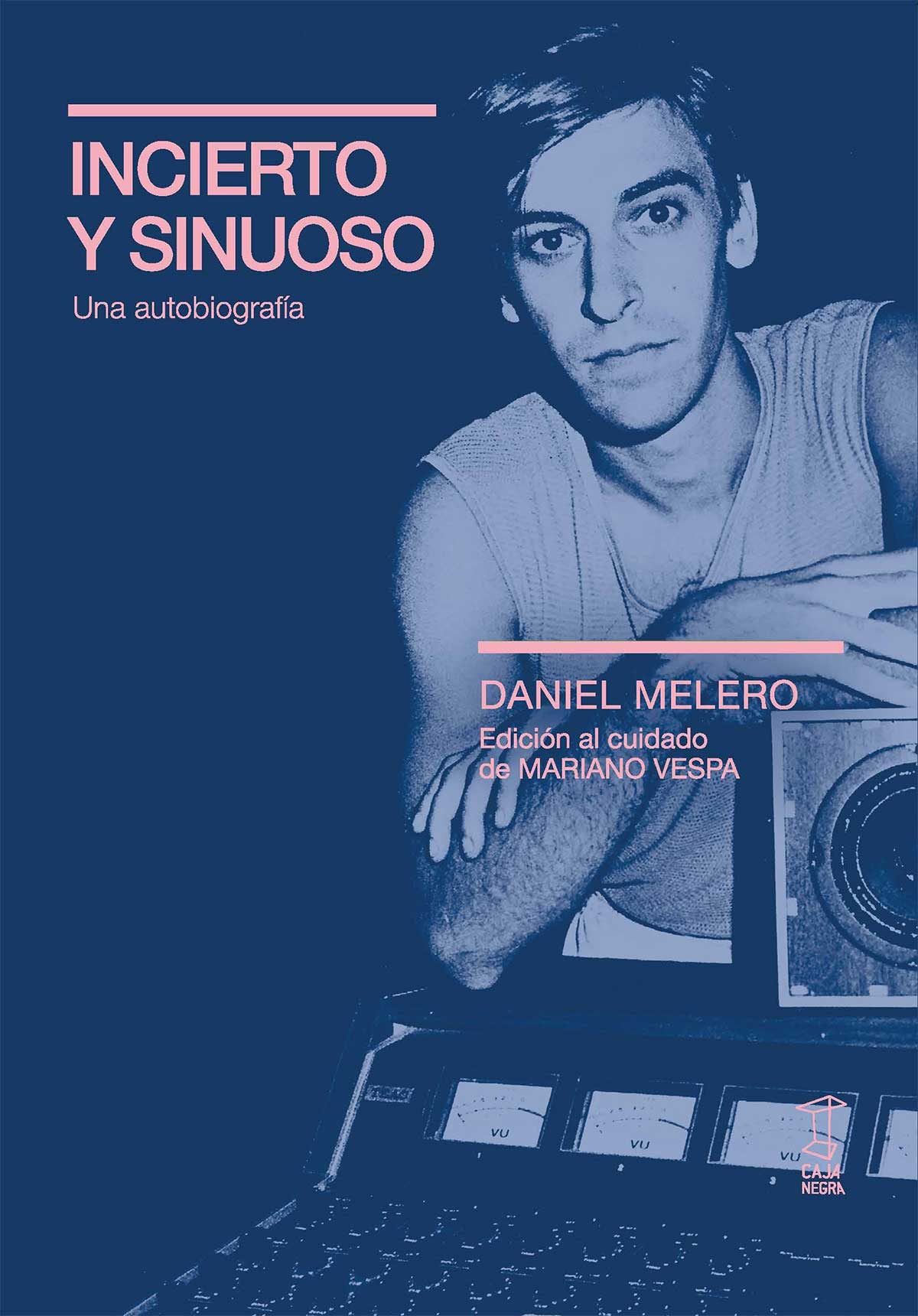 Tapa de Incierto y sinuoso. Una autobiografía, libro de Daniel Melero con Ignacio Vespa