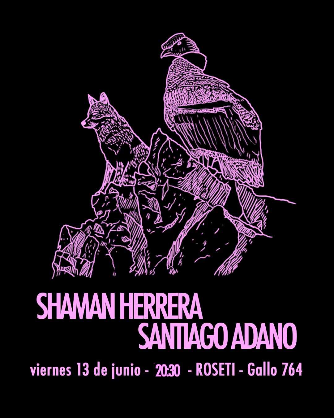 Shaman Herrera y Santiago Adano en Roseti