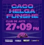 Funshe + Caco + Helga en el Club de Arte Tempuja