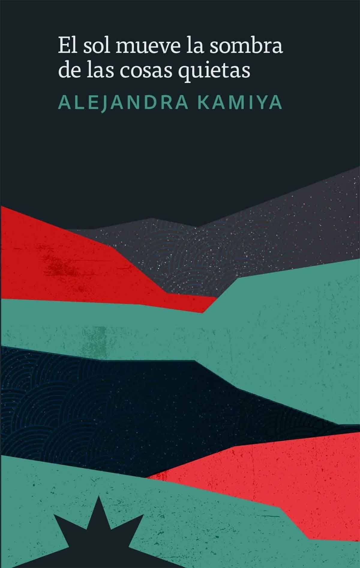 Tapa de El sol mueve la sombra de las cosas quietas, de Alejandra Kamiya