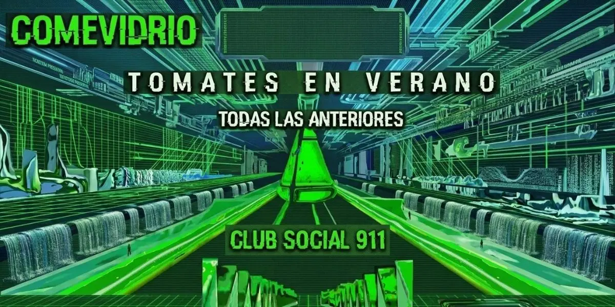 Tomates en verano + Comevidrio + Todas las anteriores en Club Social 911